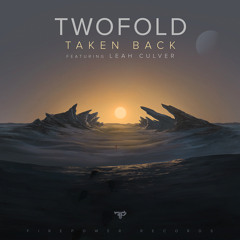 Twofold - Taken Back (ft. Leah Culver)