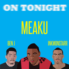On Tonight - Meaku Ft. Ben J (New Boyz) & InkMonstarr