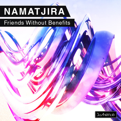 05. Namatjira - Friends Without Benefits (Original Mix)(3rd Avenue) [PREVIEW]