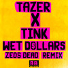 tazer-x-tink-wet-dollars-zeds-dead-remix-zeds-dead