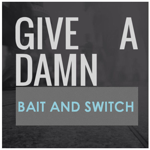 Bait & Switch - GIVE A DAMN! - In The MiX  -  | 08 - 2015