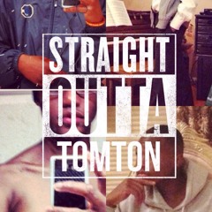 Straight Outta Tomton