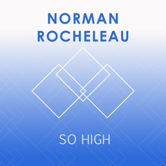 Norman Rocheleau - So High