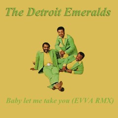 The Detroit Emeralds - Baby Let Me Take You (Evva RMX)