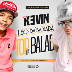 MC Léo da Baixada e MC Kevin - Top da Balada (Áudio Oficial)