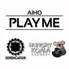 Aiho - Play Me (Zerdicator Remix) // Out soon! [Hungry Koala Records]