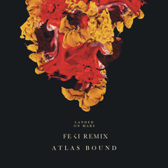 Atlas Bound - Landed On Mars (Feki Remix)