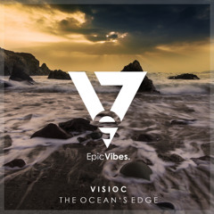Visioc - The Ocean's Edge [Epic Vibes Release]