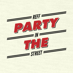 REFF - Party In the Street - 15/8 LiveSet