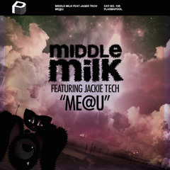 Middle Milk feat Jackie Tech - Me@U