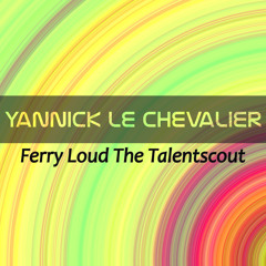 Yannick Le Chevalier - Ferry Loud The Talentscout