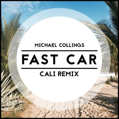 Michael Collings - Fast Car (Cali Remix)