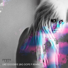 Fei-Fei - Like Goodbye (Big Dope P Remix)