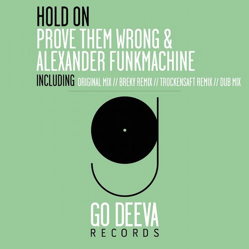 Prove Them Wrong & Alexander Funkmachine - Hold On (Trockensaft Remix) [Go Deeva]