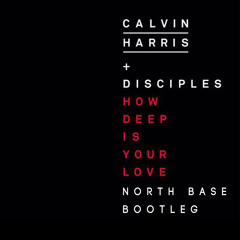 Calvin Harris & Disciples - How Deep Is Your Love - (North Base D&B Bootleg)