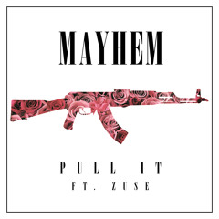 Mayhem - Pull It (Ft Zuse) [FREE DOWNLOAD!]
