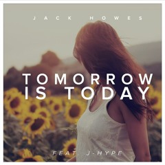 Jack Howes feat. J-Hype - Tomorrow Is Today