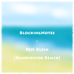 BlockingNotes  robobenklein (Dandidlyoe Remix)