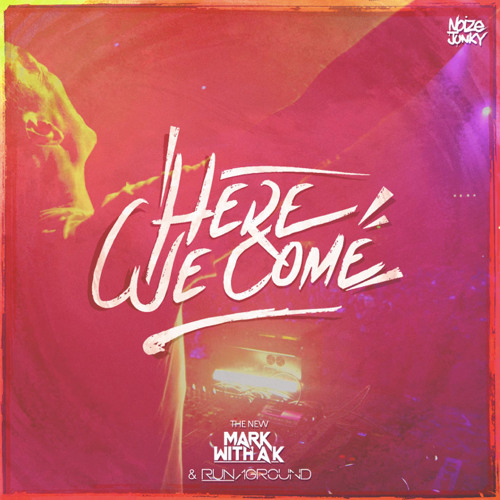 Mark With a K - Here We Come (feat. Runaground)