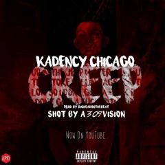 Creep By @KadencyChicago Shot By | @A309Vision (Prod. By: BigHeadOnTheBeat) Music Video On YouTube