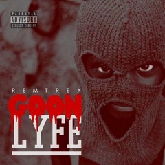 Remtrex - Goon Lyfe (Full Mixtape )