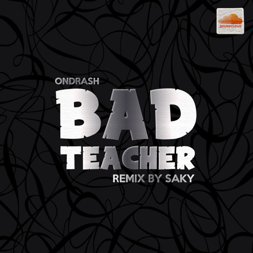 Bad Teacher (remix by SAKY)