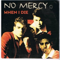 No Mercy - When I Die
