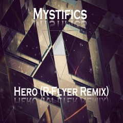 Mystific - Hero (R-Flyer Remix) [Free Download]