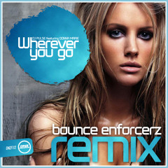 Dj Pulse Feat. Donna Marie - Wherever you go Bounce Enforcerz remix