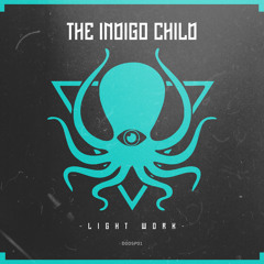 The Indigo Child - Light Work (Free Download)