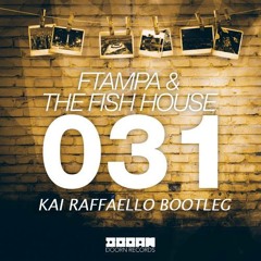FTampa & The F:sh House - 031 (Kai Raffaello B.otleg) [Free DL]