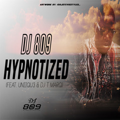 DJ 809 - Hypnotize (feat. UNiiQU3 & DJ T Marq)
