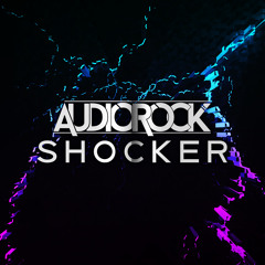 Audio Rock - Shocker (Original Mix)[FREE DOWNLOAD]