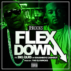 J-Brooks StuntMaNN - Flex Down Ft. Big Quis (Doughboyz Cashout)Prod By. The Olympicks