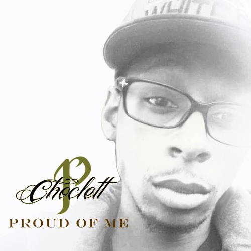 ChoclettP - Proud Of Me by Cash Catcher North