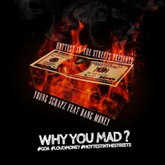 Young Scrapz X Bangmoney - why you mad