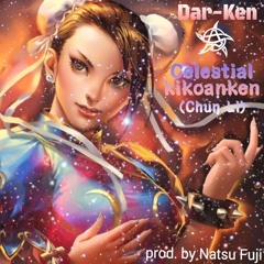Dar-Ken - Celestial Kikoanken (Chun Li) [prod. By Natsu Fuji]