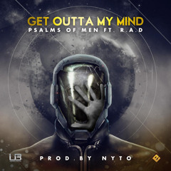 Psalms Of Men  - Get Out Of My Mind Ft. R.A.D