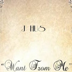 J Hus - Want From Me [Resmastered]