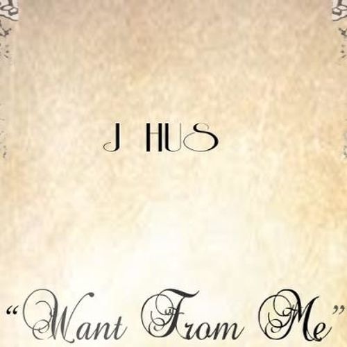 J Hus - Want From Me [Resmastered]