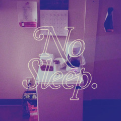 No Sleep