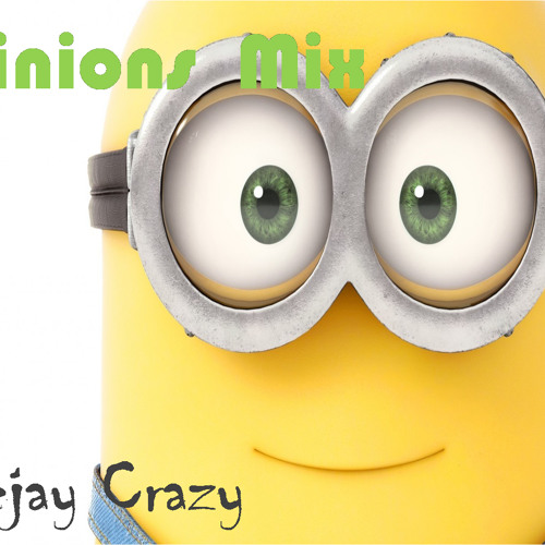 Dj Crazy Minions Mix