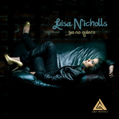 Ya no quiero- Luisa Nicholls - Prod By David Carl
