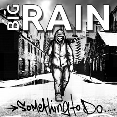Big Rain - Something To Do (DJisGod REMIX)