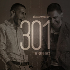 The Foreigners - Balance FM Podcast #301