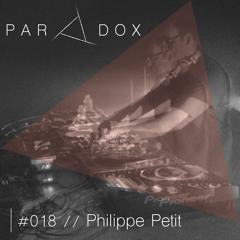 PARADOX PODCAST #018 -- PHILIPPE PETIT