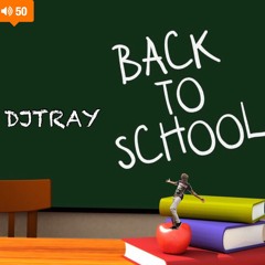 BACK TO SCHOOL - DJTRAY