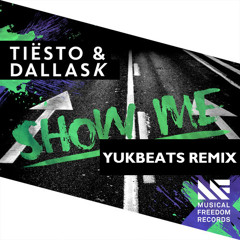Tiësto & DallasK- Show me (YUKBEATS REMIX)