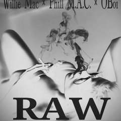 Willie Mac feat. Phill Mac X O-Boi -- RAW (Clean)