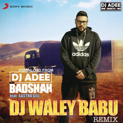DJ WALE BABU - BADSHAH - DJ ADEE REMIX